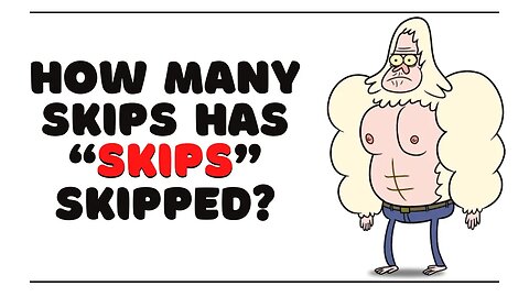 Regular Show Theory: How Many Skips Has Skips Skipped?