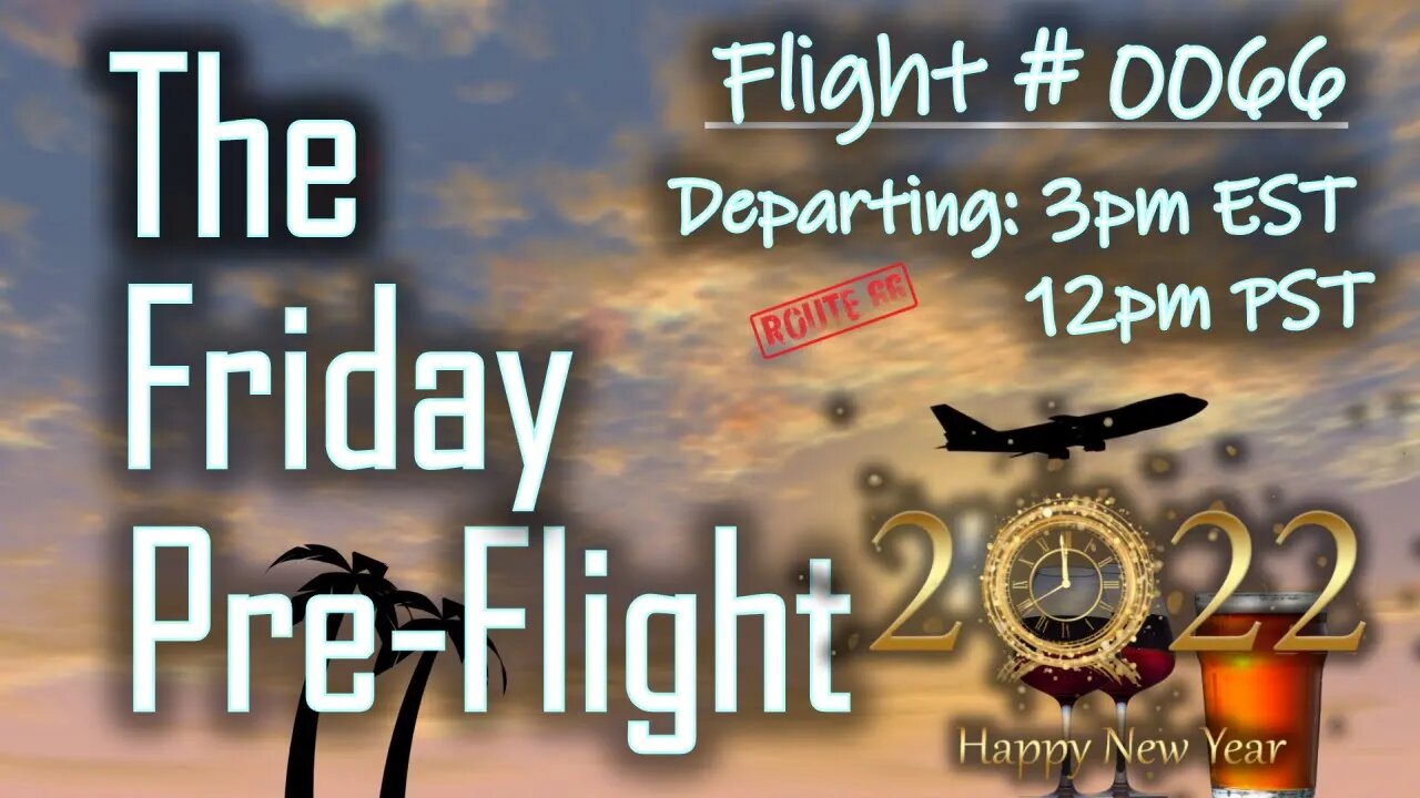 Friday Pre-Flight - #0066 - The New Year is Upon Us!