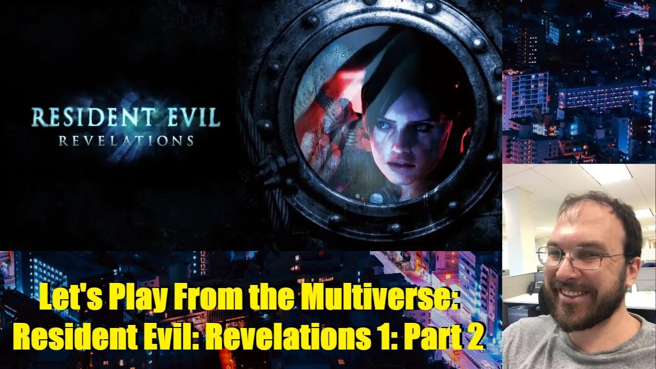 Let's Play From the Multiverse: Resident Evil: Revelations 1: Part 2