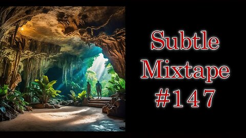 Subtle Mixtape 147 | They Found a Giant REPTILIAN Cave in Vietnam???
