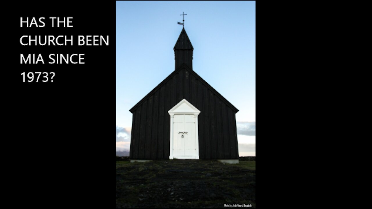 HAS THE CHURCH BEEN MIA SINCE 1973?