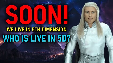 SOON WE LIVE IN THE WORLD OF THE 5TH DIMENSION. INTO THE 5D (5)