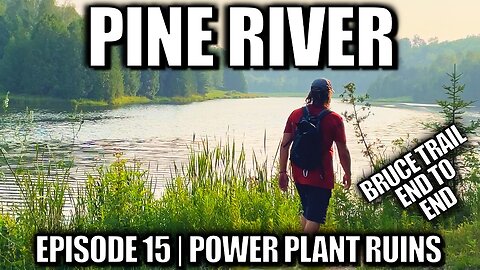 Pine River Episode 15 | Power Plant Ruins & Pond on Bruce Trail Ontario