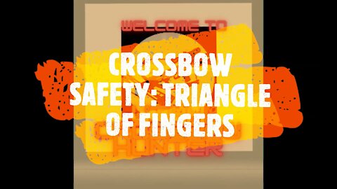 CROSSBOW SAFETY :TRIANGLE OF FINGERS, PT 1