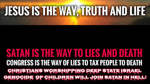 THE "DEEP STATE" IN US CONGRESS HAS NO BORDERS. SATAN'S GOAL IS TO GENOCIDE ALL HUMANITY!