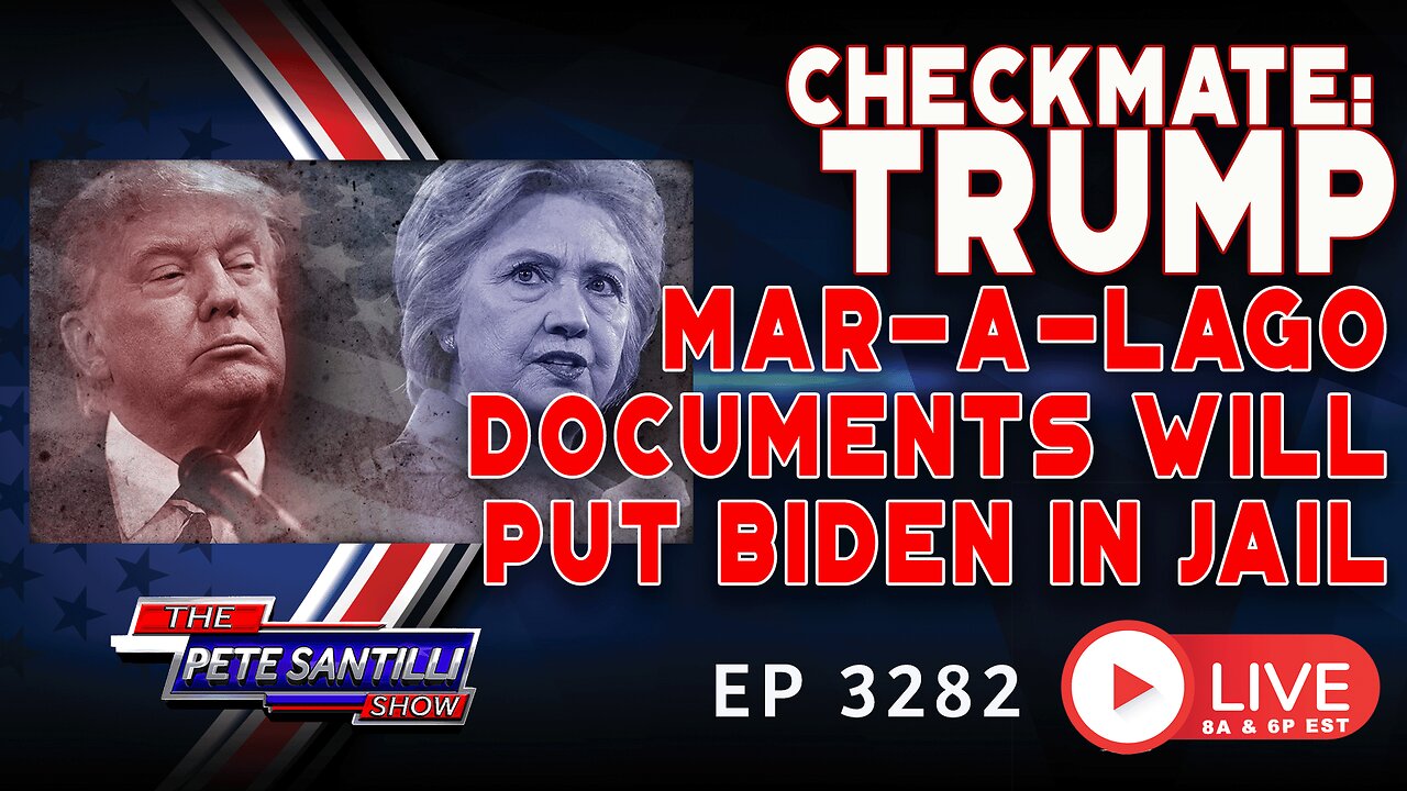 CHECKMATE TRUMP: FBI SEIZED DOCUMENTS THAT WILL PUT BIDEN, OBAMA & CLINTON IN JAIL | EP 3282-6PM