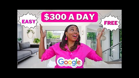 Free & Easy: Step-by-Step Guide to Earning $300 a Day With Google - Make Money Online