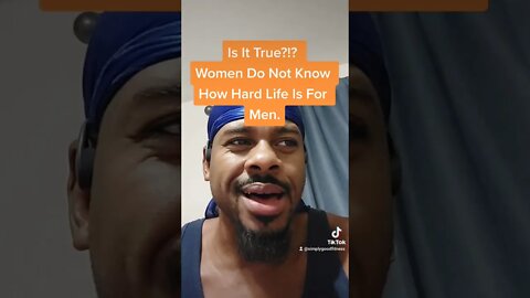 🤔🤔🤔 Is It True?!? Women Do Not Know How Hard Life Is For Men. 🧒👦🧔👨‍🦲👴⚰