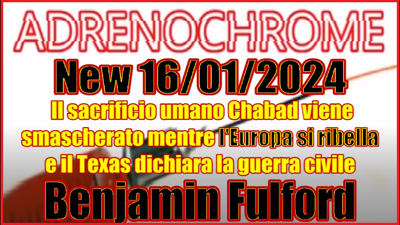 New 16/01/2024 Benjamin Fulford ll sacrificio umano Chabad viene smascherato