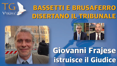 TG Verità - 11 Marzo 2022 - B & B disertano il tribunale, Frajese invece istruisce il Giudice