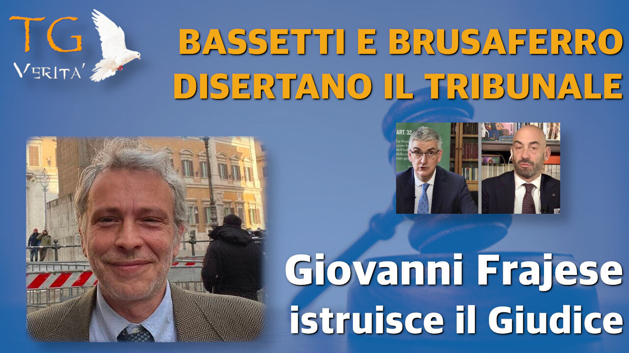 TG Verità - 11 Marzo 2022 - B & B disertano il tribunale, Frajese invece istruisce il Giudice