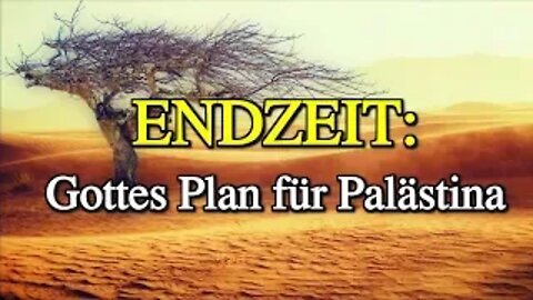 083 - ENDZEIT: Gottes Plan für Palästina