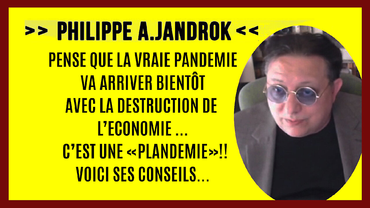 La "Plandémie" ne fait que commencer! Conseils de Ph.JANDROK