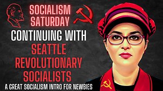 Socialism Saturday: The Seattle Revolutionary Socialists Continued! A great intro for newbies