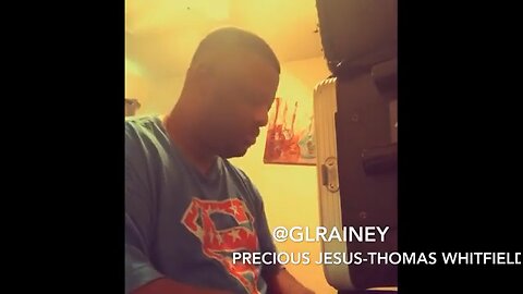 In Loving Memory - G LeRon Rainey - #PreciousJesus #thomaswhitfield #worship #ThomasWhitfield