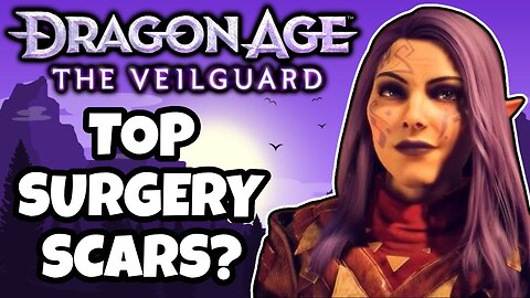 Dragon Age: The Veilguard Adds "Top Surgery Scars" To Character Customization