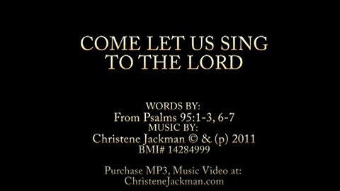 "COME LET US SING TO THE LORD," Psalms 95:1-3, 6-7, Christene Jackman, Messianic Music