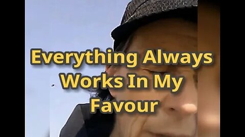 Morning Musings # 578 - Say With Me... "Everything Always Works In My Favour".