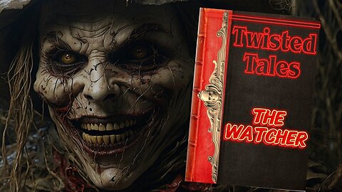Twisted Tales: The Watcher