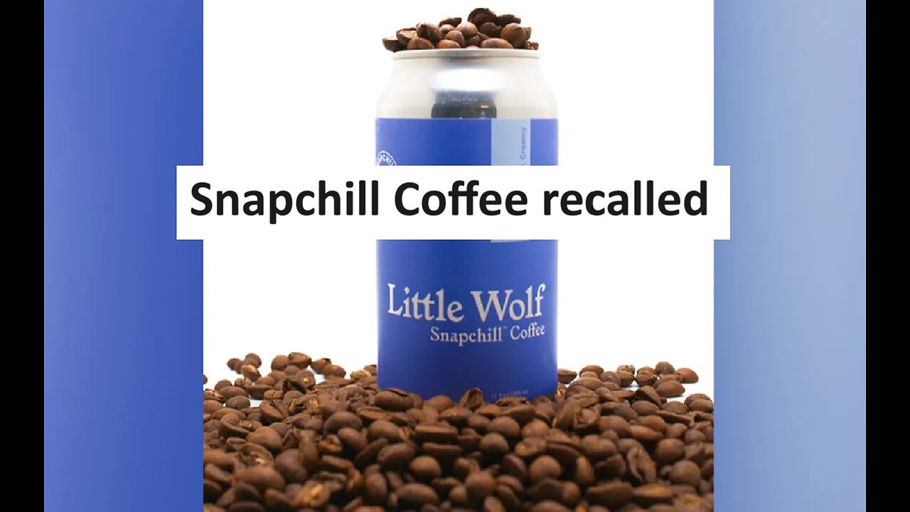 Snapchill coffee recall for potential food poisoning