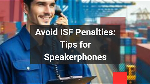 Mastering the ISF: Avoiding Penalties for Speakerphone Imports