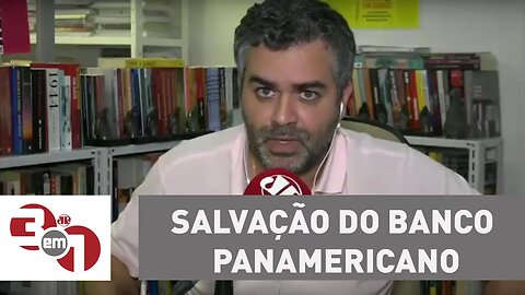 Andreazza: Salvação do Banco Panamericano pela Caixa foi escandalosa