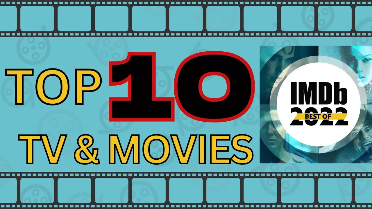 Top 10 TV Series and Movies of 2022 (IMDB)