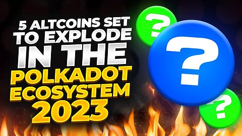 5 POLKADOT ALTCOINS SET TO EXPLODE IN 2023