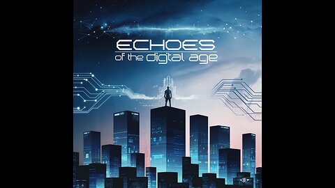 Echoes of the Digital Age - Original Song by Gabriel De La Vega Jr.