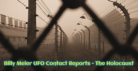 Billy Meier UFO Contact Reports - The Holocaust