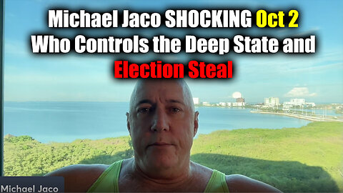 Michael Jaco SHOCKING Oct 2 - Who Controls the Deep State and Election Steal