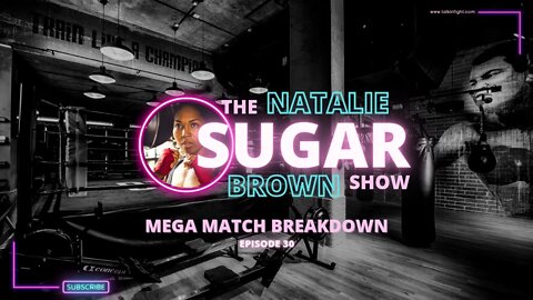 Mega Match Breakdown | The Sugar Show with Natalie Brown | Talkin' Fight