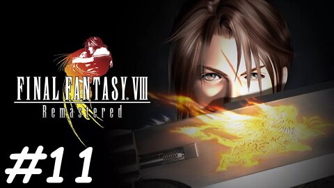 Let's Play Final Fantasy 8 Remastered - Part 11
