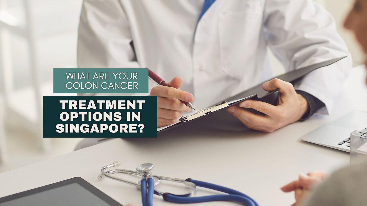 What Are Your Colon Cancer Treatment Options In Singapore?