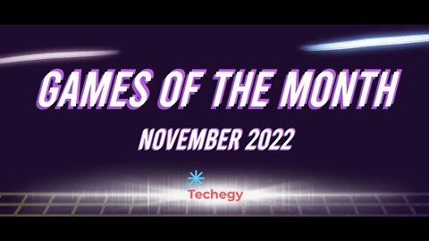 Techegy Podcast - Games of the Month (Nov 2022)