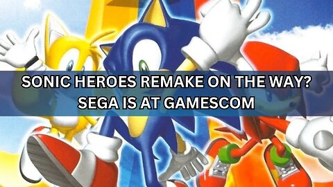 Sonic Heroes Remaster on the Way?