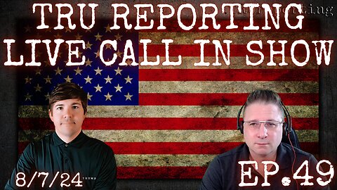 TRU REPORTING LIVE CALL IN SHOW! ep. 49