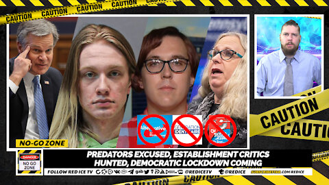 No-Go Zone: Predators Excused, Establishment Critics Hunted, Democratic Lockdown Coming