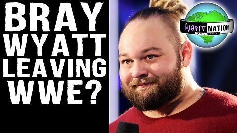 Will Bray Wyatt Ever Leave WWE?