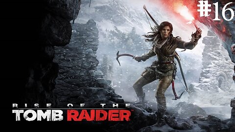Rise of the tomb raider |16| Le Sarah Connor fait le taf