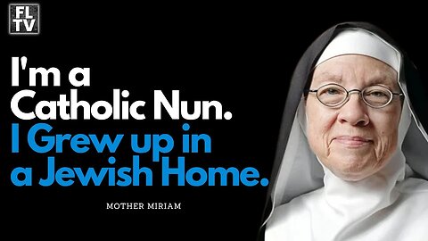 I'm a Catholic Nun who Grew Up in a Jewish Home!