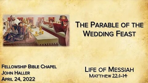 2022 04 24 John Haller "The Parable of the Wedding Feast"