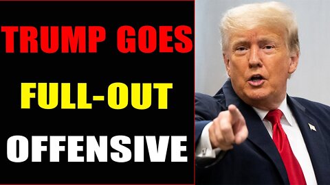 TRUMP GOES FULL - OUT MAGE WHITE HAT OFFENSIVE - TRUMP NEWS