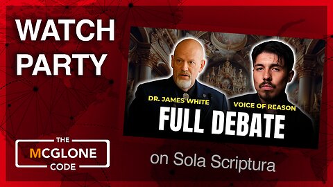 WATCH PARTY- James White debate on SOLA SCRIPTURA