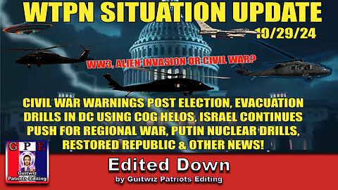 WTPN SITUATION UPDATE 10/29/24-ISRAEL TO EXPAND WAR-RUSSIA TESTS NUKES-DC DRILLS-Edited Down