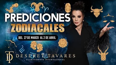 Predicciones Zodiacales 27 de marzo al 2 de abril | Deseret Tavares