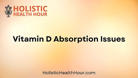 Vitamin D Absorption Issues