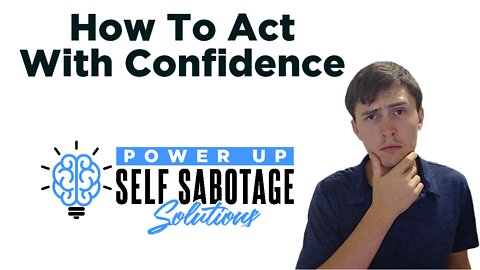 How To Act With Confidence