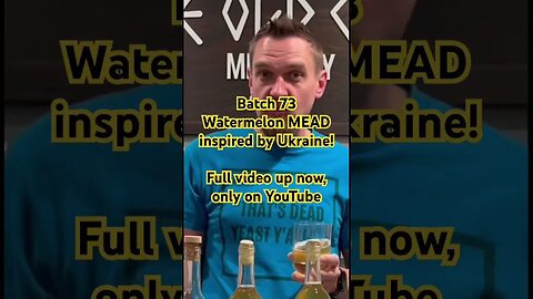 Batch 73Watermelon MEADinspired by Ukraine!Full video up now, only on YouTube! #mead #ukraine