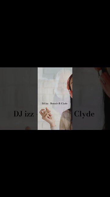 DJ izz - Bonnie & Clyde